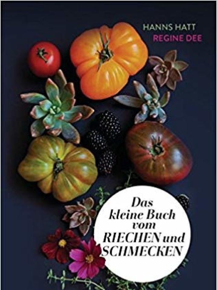 Hanns Hatt und Regine Dee: Das kleine Buch vom Riechen und Schmecken Hanns Hatt und Regine Dee: Das kleine Buch vom Riechen und Schmecken