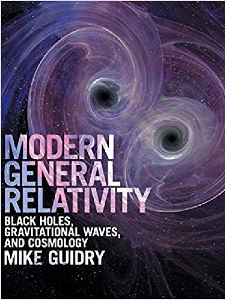 Mike Guidry: Modern General Relativity Mike Guidry: Modern General Relativity