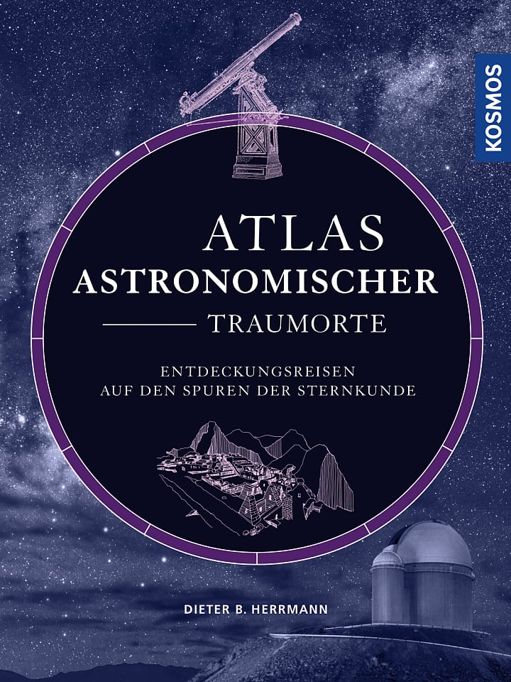 Dieter B. Herrmann: Atlas astronomischer Traumorte Dieter B. Herrmann: Atlas astronomischer Traumorte