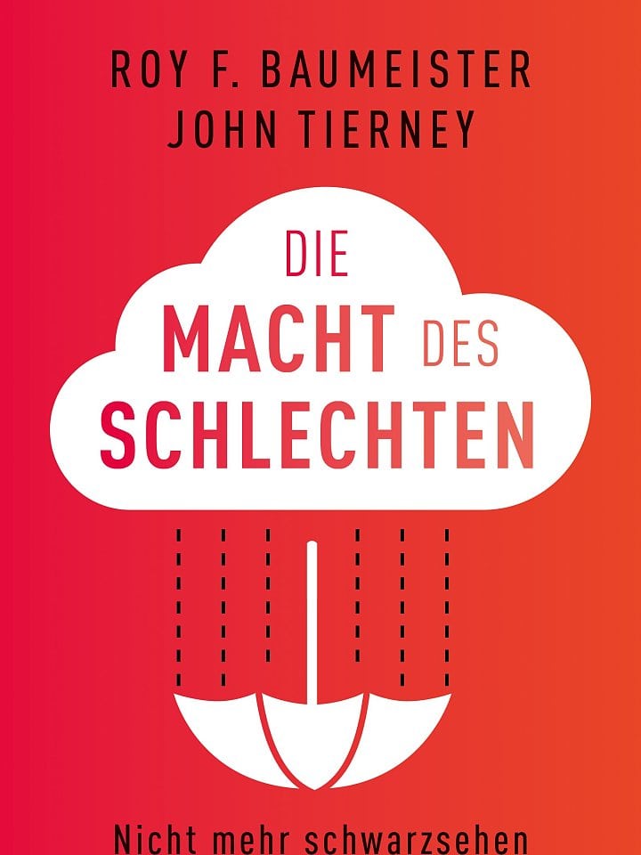 Roy F. Baumeister, John Tierney: Die Macht des Schlechten Roy F. Baumeister, John Tierney: Die Macht des Schlechten
