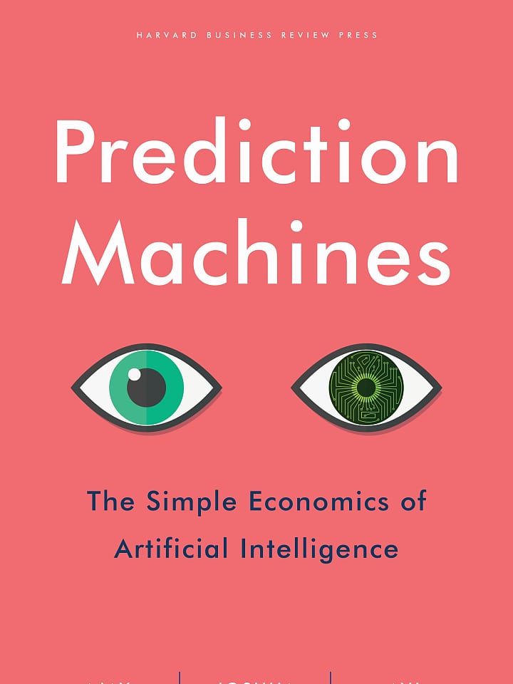 Ajay Agrawal, Joshua Gans, Avi Goldfarb: Prediction machines Ajay Agrawal, Joshua Gans, Avi Goldfarb: Prediction machines