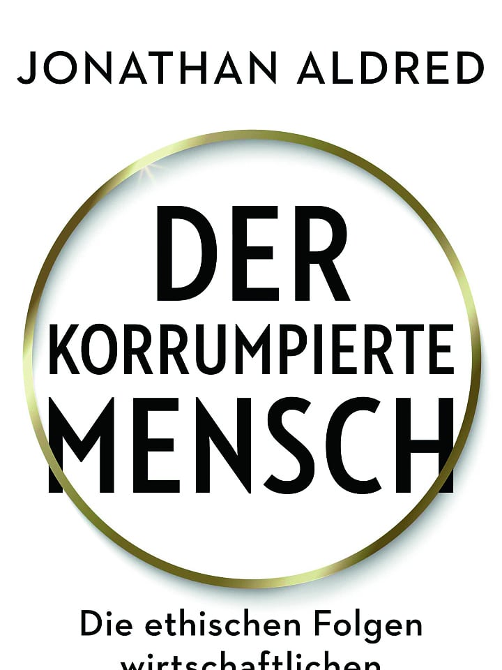 Jonathan Aldred: Der korrumpierte Mensch Jonathan Aldred: Der korrumpierte Mensch