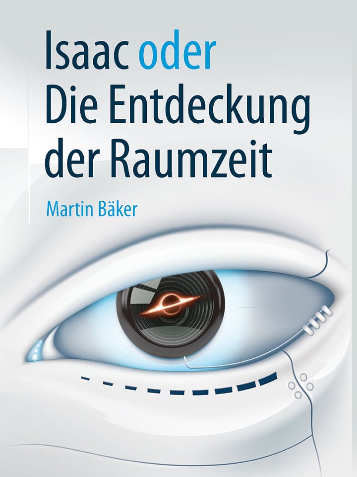 Martin Bäker: Isaac Die Entdeckung der Raumzeit Martin Bäker: Isaac Die Entdeckung der Raumzeit
