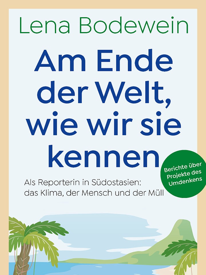 Lena Bodewein: Am Ende der Welt, wie wir sie kennen Lena Bodewein: Am Ende der Welt, wie wir sie kennen