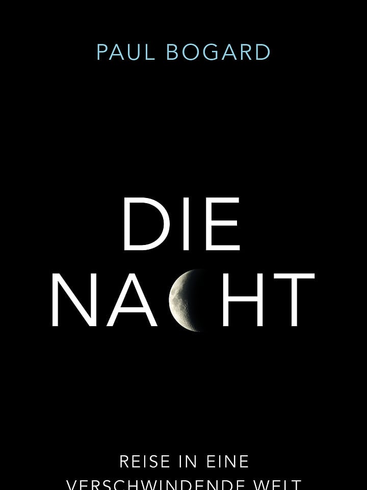 Paul Bogard: Die Nacht Paul Bogard: Die Nacht