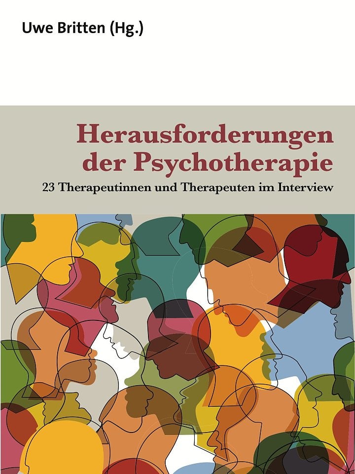 Uwe Britten (Hg.): Herausforderungen der Psychotherapie Uwe Britten (Hg.): Herausforderungen der Psychotherapie
