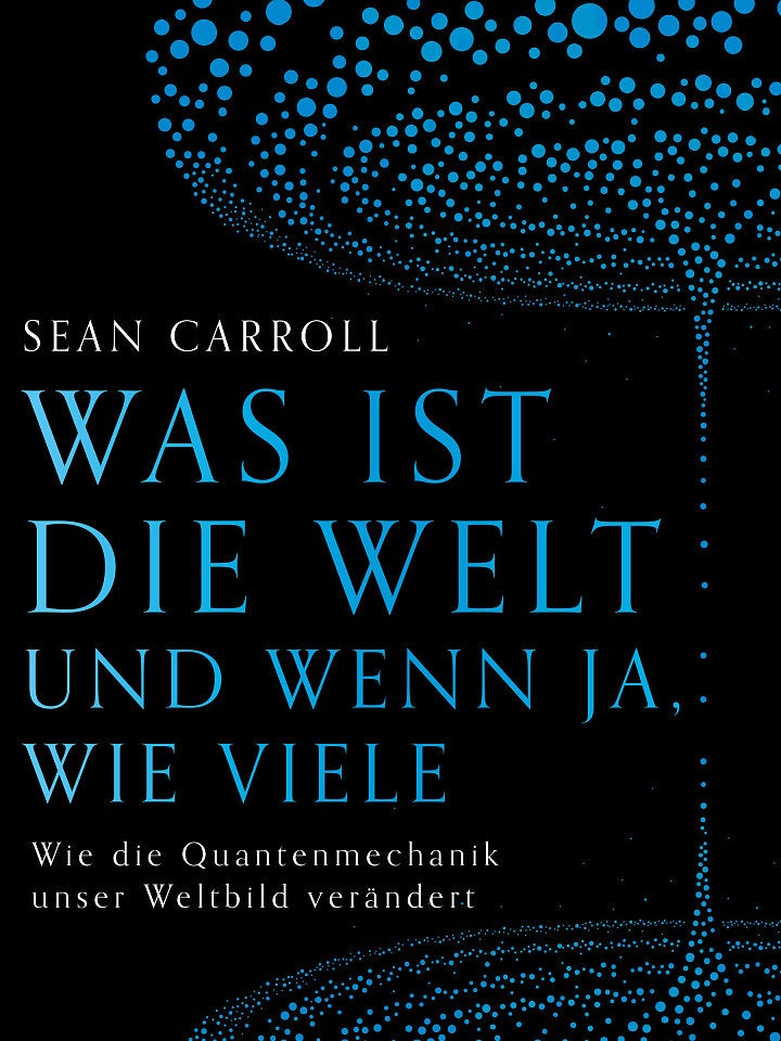 Sean Carroll: Was ist die Welt und wenn ja, wie viele? Sean Carroll: Was ist die Welt und wenn ja, wie viele?