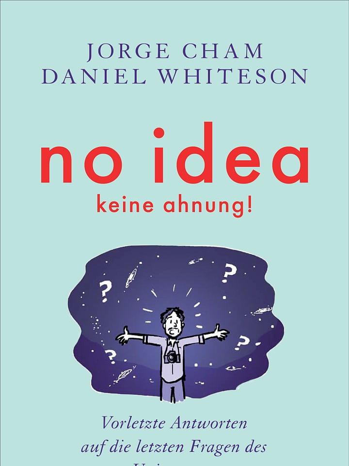 Jorge Cham, Daniel Whiteson: No Idea – keine Ahnung! Jorge Cham, Daniel Whiteson: No Idea – keine Ahnung!