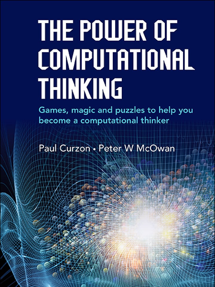 Paul Curzon, Peter W. McOwan: The Power of Computational Thinking Paul Curzon, Peter W. McOwan: The Power of Computational Thinking