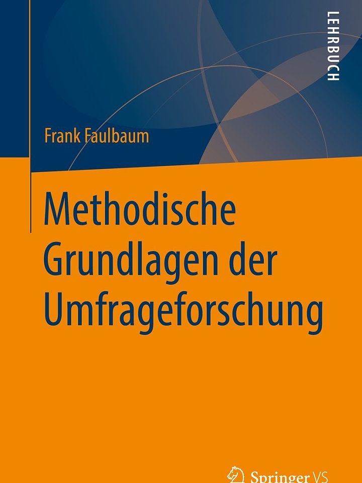 Frank Faulbaum: Methodische Grundlagen der Umfrageforschung Frank Faulbaum: Methodische Grundlagen der Umfrageforschung