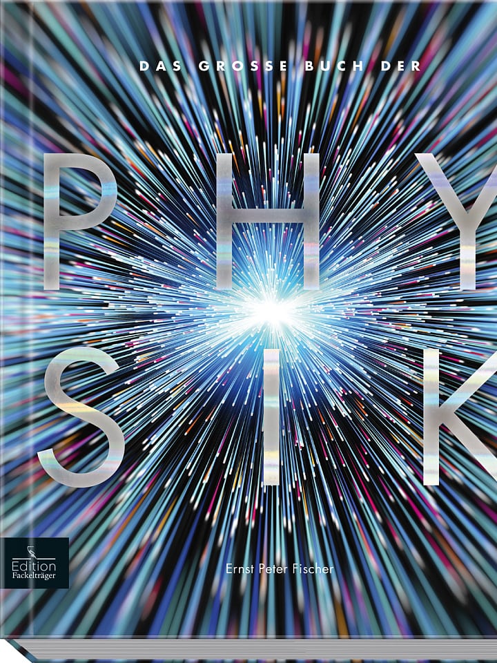 Ernst Peter Fischer: Das große Buch der Physik Ernst Peter Fischer: Das große Buch der Physik