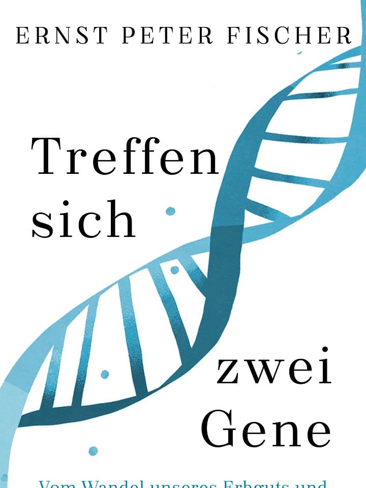 Ernst Peter Fischer: Treffen sich zwei Gene Ernst Peter Fischer: Treffen sich zwei Gene