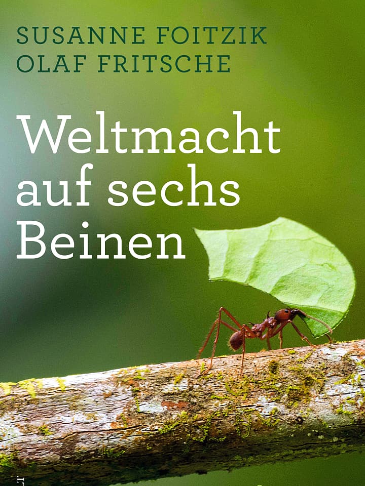 Susanne Foitzik, Olaf Fritsche: Weltmacht auf sechs Beinen Susanne Foitzik, Olaf Fritsche: Weltmacht auf sechs Beinen