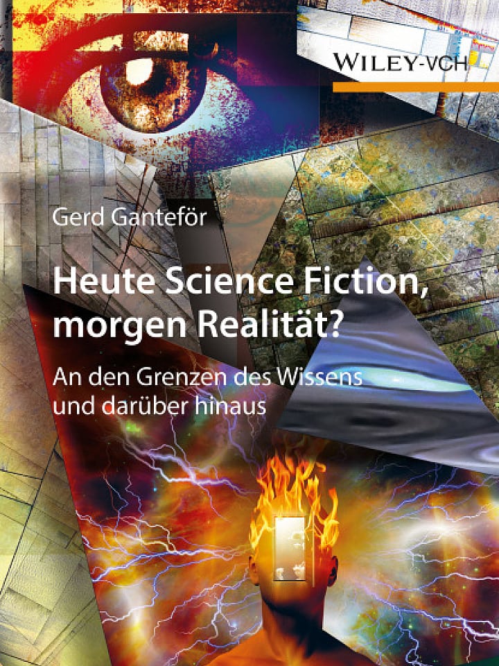 Gerd Ganteför: Heute Science Fiction, morgen Realität? Gerd Ganteför: Heute Science Fiction, morgen Realität?