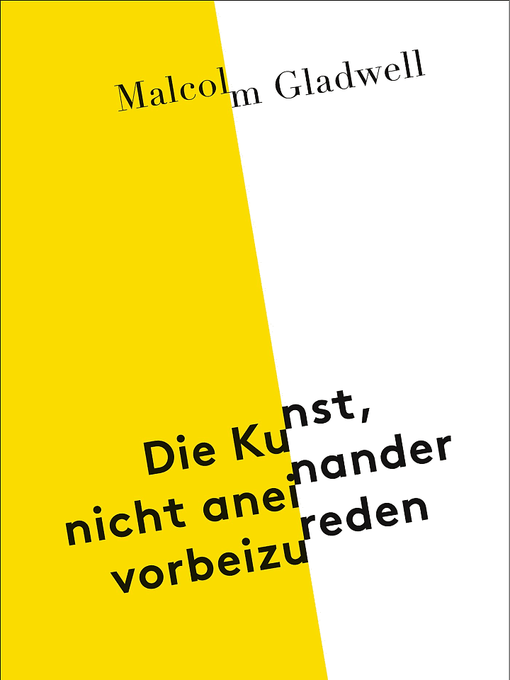 Malcolm Gladwell: Die Kunst, nicht aneinander vorbeizureden Malcolm Gladwell: Die Kunst, nicht aneinander vorbeizureden