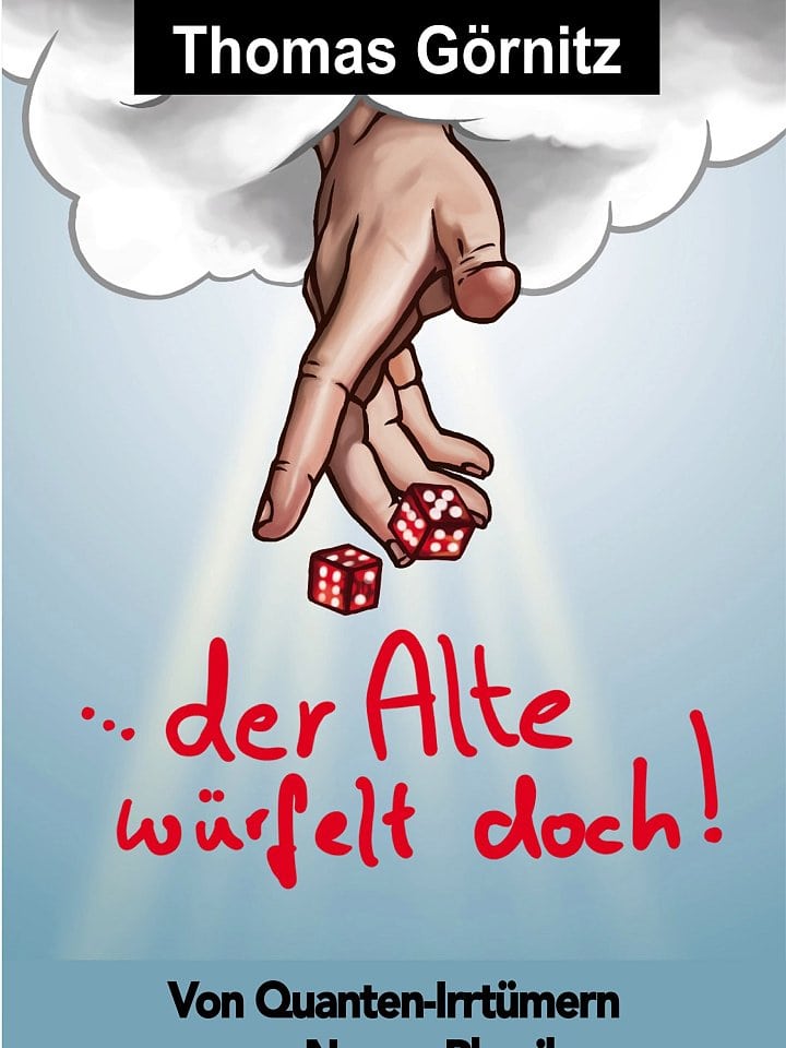 Thomas Görnitz: …der Alte würfelt doch! Thomas Görnitz: …der Alte würfelt doch!