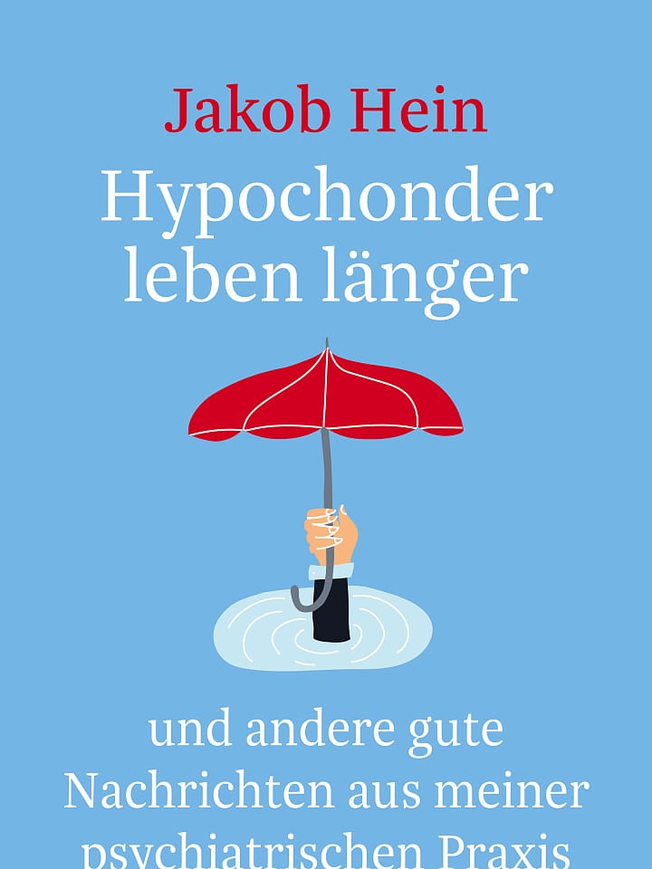 Jakob Hein: Hypochonder leben länger Jakob Hein: Hypochonder leben länger