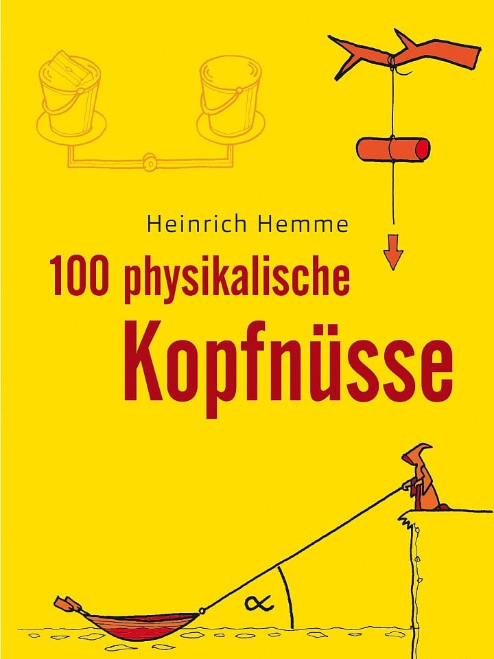 Heinrich Hemme: 100 physikalische Kopfnüsse Heinrich Hemme: 100 physikalische Kopfnüsse