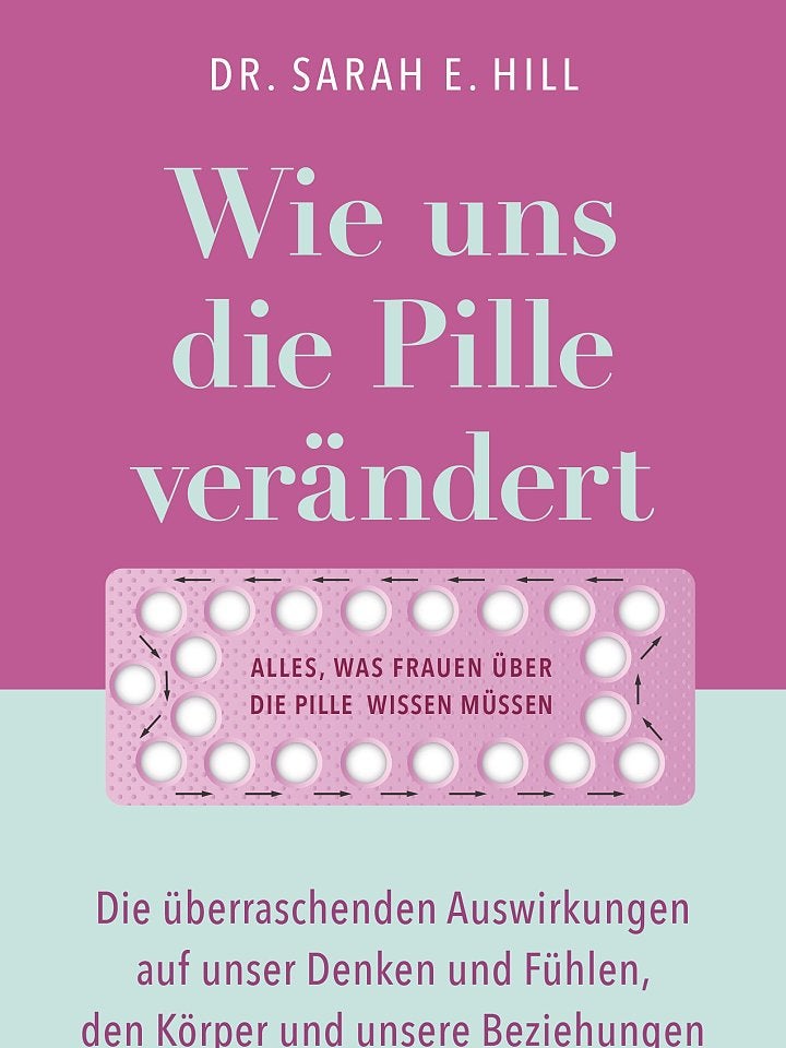 Sarah E. Hill: Wie uns die Pille verändert Sarah E. Hill: Wie uns die Pille verändert