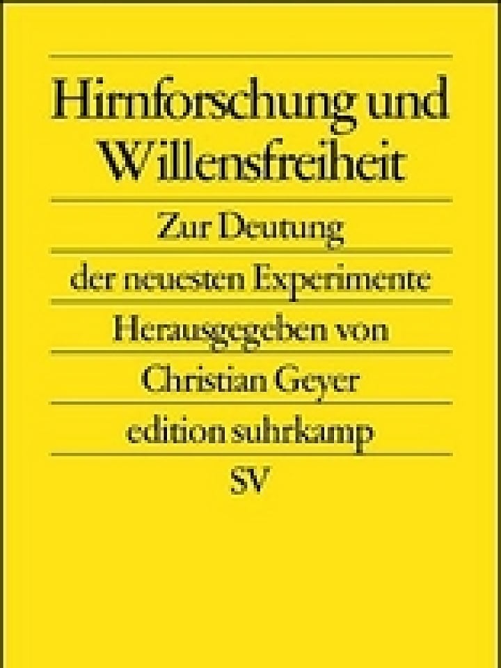 Christian Geyer (Hg.): Hirnforschung und Willensfreiheit Christian Geyer (Hg.): Hirnforschung und Willensfreiheit