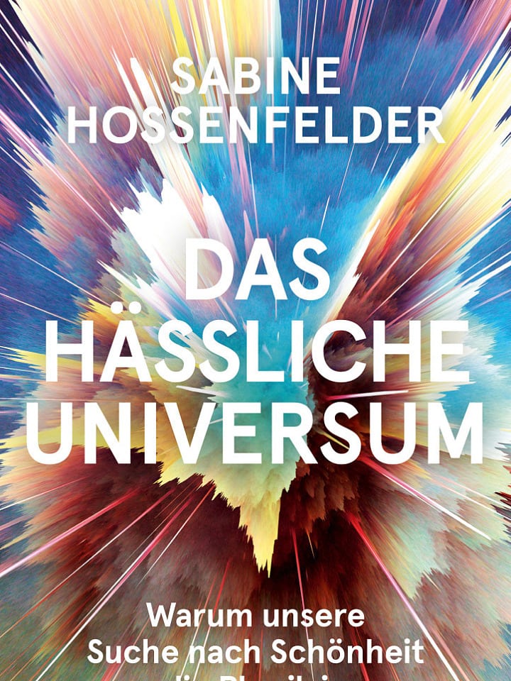 Sabine Hossenfelder: Das hässliche Universum Sabine Hossenfelder: Das hässliche Universum