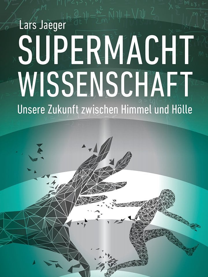 Lars Jaeger: Supermacht Wissenschaft Lars Jaeger: Supermacht Wissenschaft