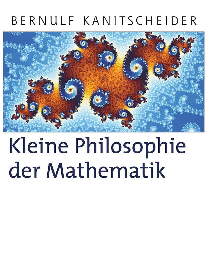 Bernulf Kanitscheider: Kleine Philosophie der Mathematik Bernulf Kanitscheider: Kleine Philosophie der Mathematik