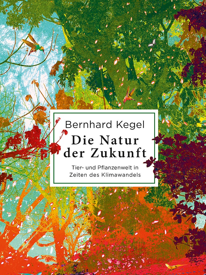 Bernhard Kegel: Die Natur der Zukunft Bernhard Kegel: Die Natur der Zukunft