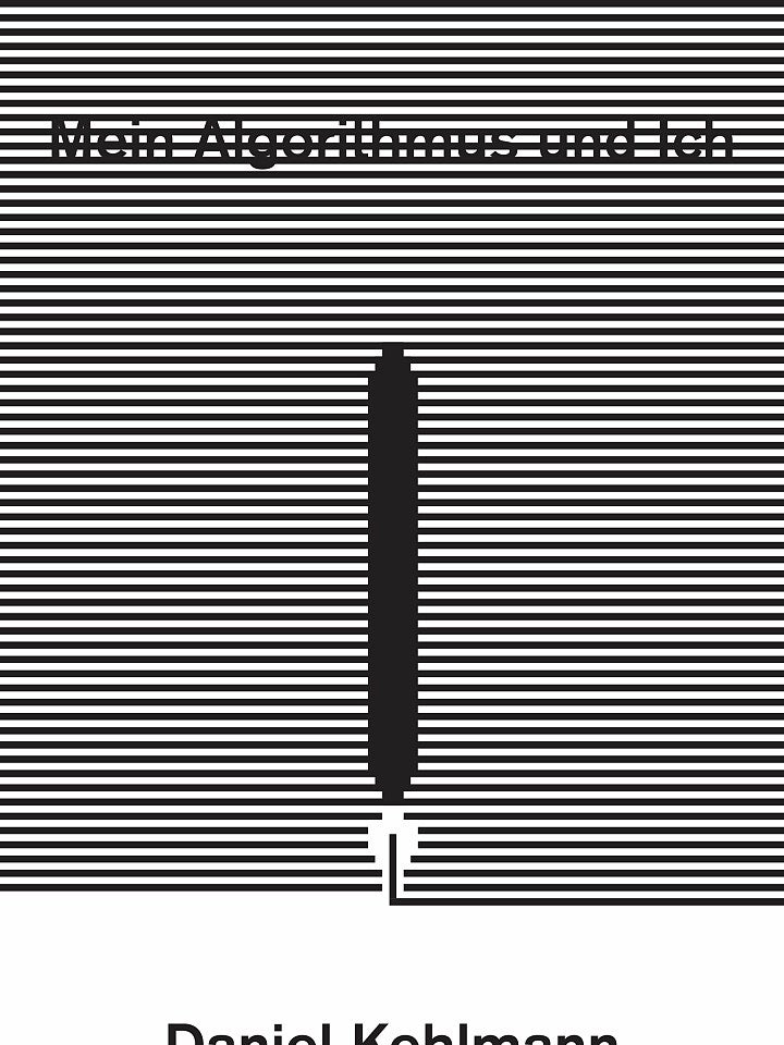 Daniel Kehlmann: Mein Algorithmus und Ich Daniel Kehlmann: Mein Algorithmus und Ich