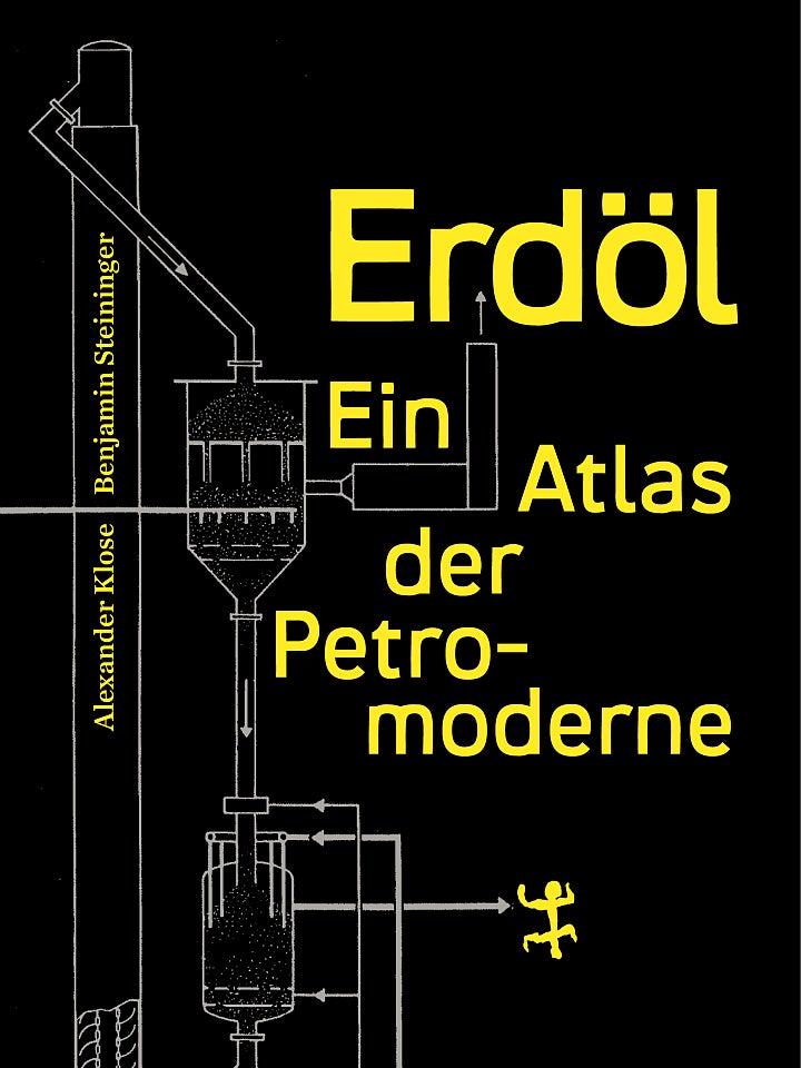 Alexander Klose, Benjamin Steininger: Erdöl Alexander Klose, Benjamin Steininger: Erdöl