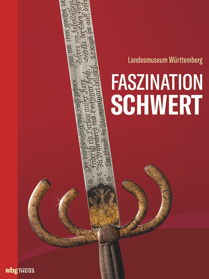 Landesmuseum Württemberg: Faszination Schwert Landesmuseum Württemberg: Faszination Schwert