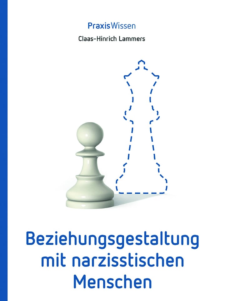 Claas-Hinrich Lammers: Beziehungsgestaltung mit narzisstischen Menschen Claas-Hinrich Lammers: Beziehungsgestaltung mit narzisstischen Menschen