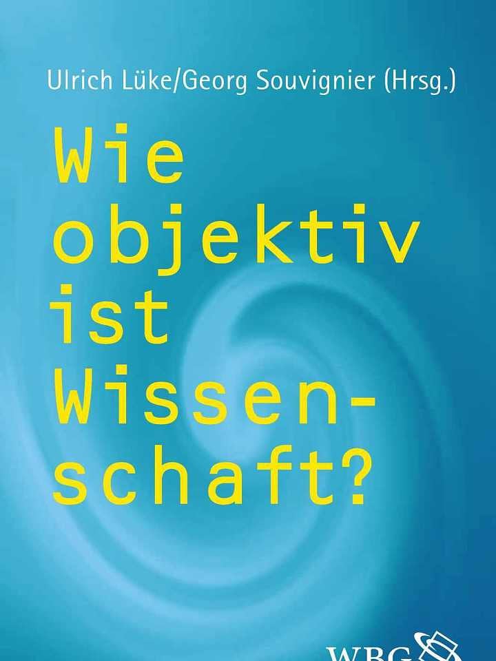 Ulrich Lüke, Georg Souvignier (Hg.): Wie objektiv ist Wissenschaft? Ulrich Lüke, Georg Souvignier (Hg.): Wie objektiv ist Wissenschaft?