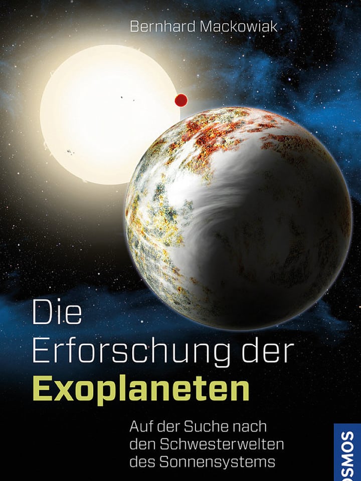 Bernhard Mackowiak: Die Erforschung der Exoplaneten Bernhard Mackowiak: Die Erforschung der Exoplaneten