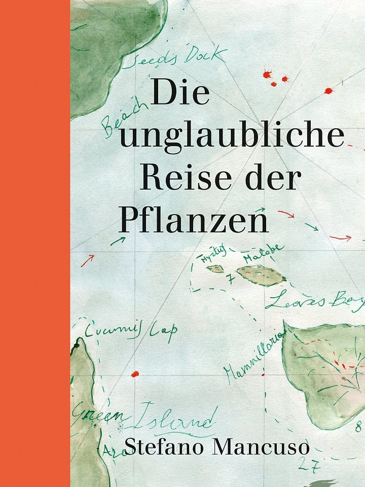 Stefano Mancuso: Die unglaubliche Reise der Pflanzen Stefano Mancuso: Die unglaubliche Reise der Pflanzen