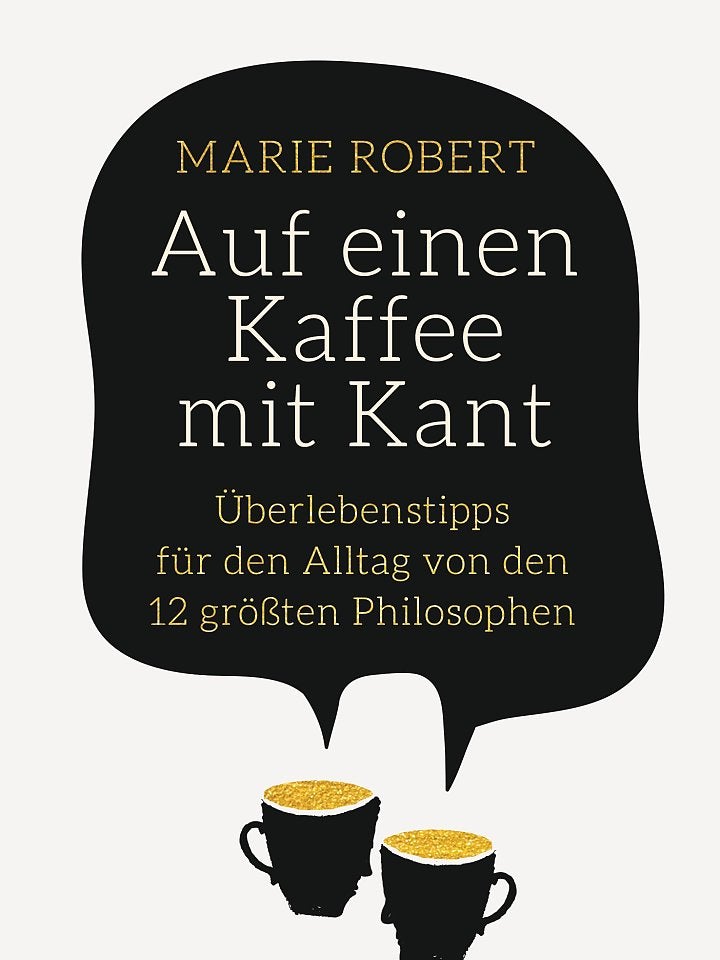 Marie Robert: Auf einen Kaffee mit Kant Marie Robert: Auf einen Kaffee mit Kant