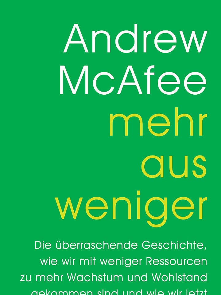 Andrew McAfee: Mehr aus weniger Andrew McAfee: Mehr aus weniger