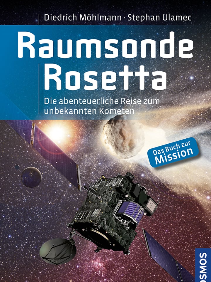 Dietrich Möhlmann, Stephan Ulamec: Raumsonde Rosetta Dietrich Möhlmann, Stephan Ulamec: Raumsonde Rosetta