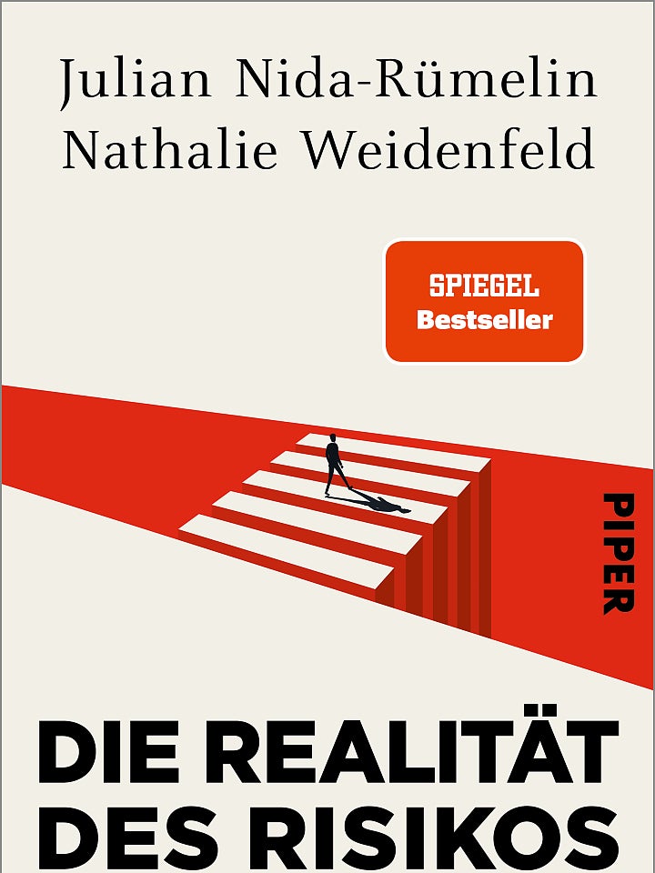 Julian Nida-Rümelin und Nathalie Weidenfeld: Die Realität des Risikos Julian Nida-Rümelin und Nathalie Weidenfeld: Die Realität des Risikos
