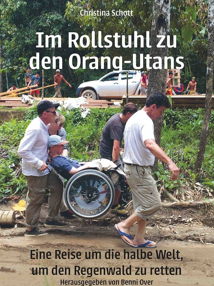 Christina Schott, Benni Over: Im Rollstuhl zu den Orang-Utans Christina Schott, Benni Over: Im Rollstuhl zu den Orang-Utans