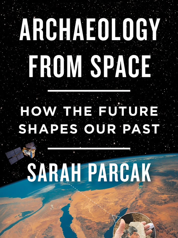 Sarah Parcak: Archaeology from Space Sarah Parcak: Archaeology from Space
