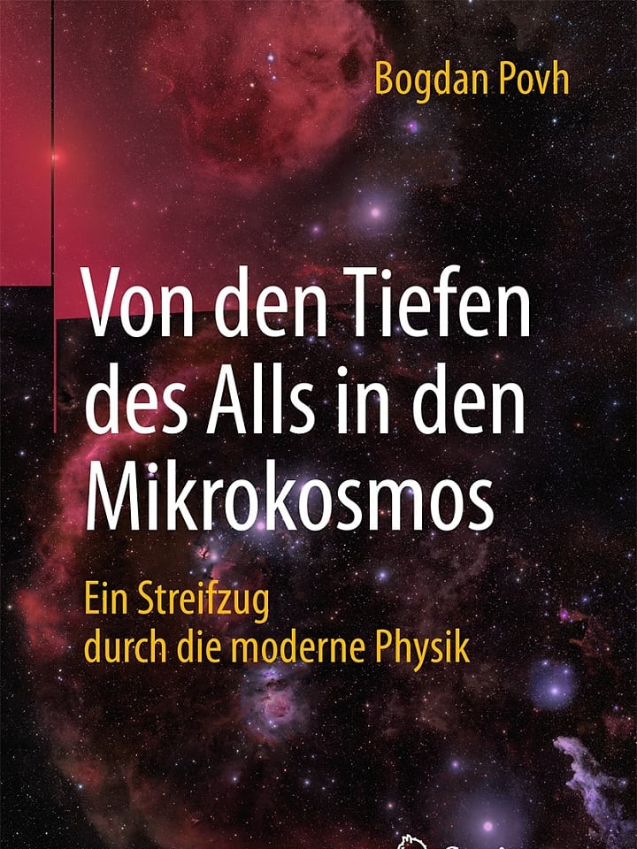 Bogdan Povh: Von den Tiefen des Alls in den Mikrokosmos Bogdan Povh: Von den Tiefen des Alls in den Mikrokosmos