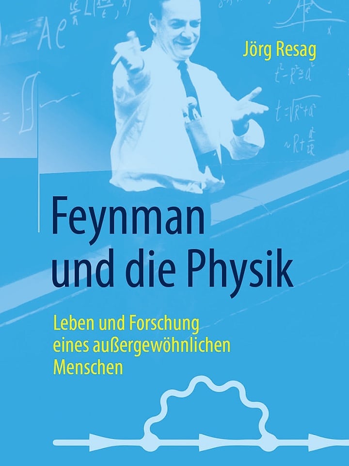 Jörg Resag: Feynman und die Physik Jörg Resag: Feynman und die Physik