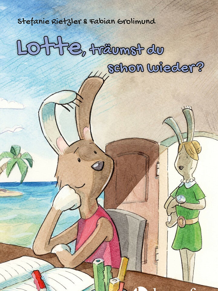Stefanie Rietzler, Fabian Grolimund: Lotte, träumst du schon wieder? Stefanie Rietzler, Fabian Grolimund: Lotte, träumst du schon wieder?