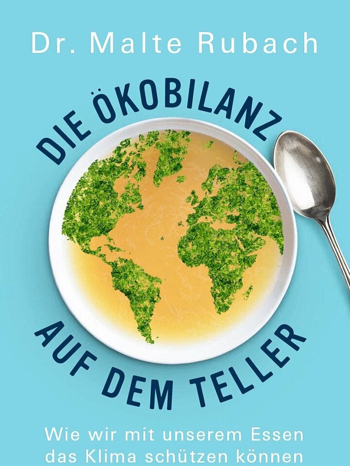 Malte Rubach: Die Ökobilanz auf dem Teller Malte Rubach: Die Ökobilanz auf dem Teller