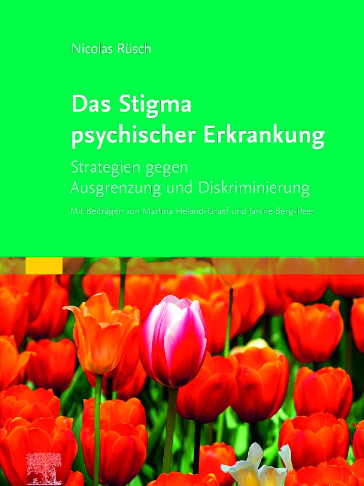 Nicolas Rüsch, Martina Heland-Graef und Janine Berg-Peer: Das Stigma psychischer Erkrankung Nicolas Rüsch, Martina Heland-Graef und Janine Berg-Peer: Das Stigma psychischer Erkrankung