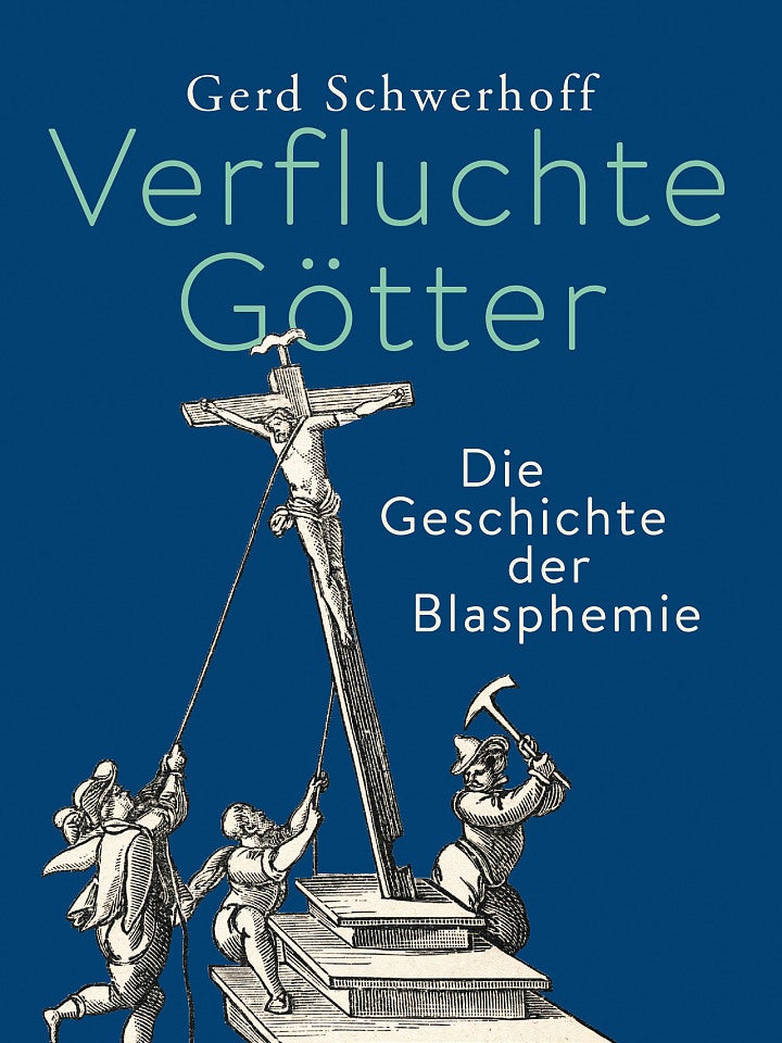 Gerd Schwerhoff: Verfluchte Götter Gerd Schwerhoff: Verfluchte Götter