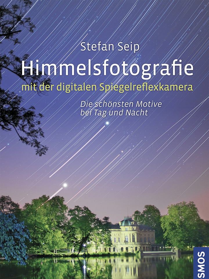 Stefan Seip: Himmelsfotografie mit der digitalen Spiegelreflexkamera Stefan Seip: Himmelsfotografie mit der digitalen Spiegelreflexkamera