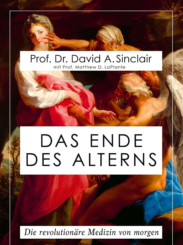 David A. Sinclair, Matthew D. LaPlante: Das Ende des Alterns David A. Sinclair, Matthew D. LaPlante: Das Ende des Alterns