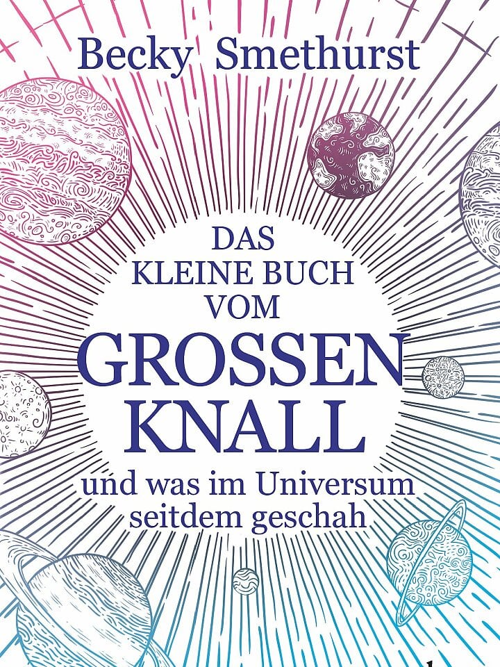 Becky Smethurst: Das kleine Buch vom großen Knall Becky Smethurst: Das kleine Buch vom großen Knall